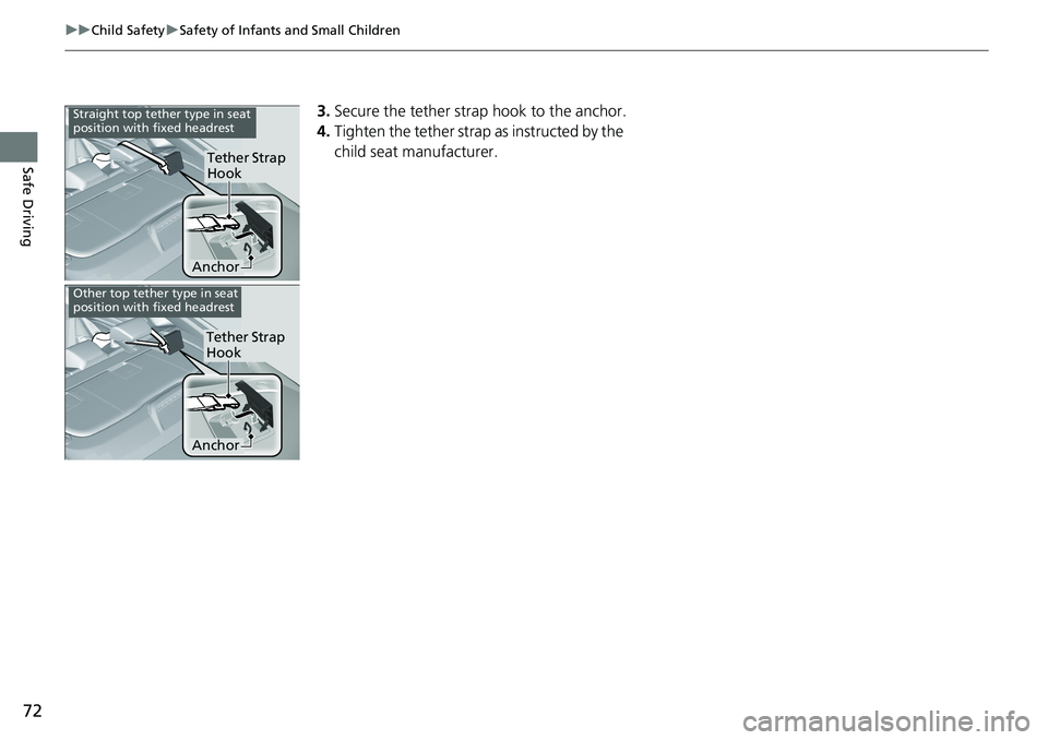 HONDA ACCORD HYBRID 2019 Manual PDF 72 uu Child Safety u Safety of Infants and Small Children
Safe Driving 3. Secure the tether strap hook to the anchor.
4. Tighten the tether strap as instructed by the
child seat manufacturer.
Anchor HONDA ACCORD HYBRID 2019 Manual PDF 72 uu Child Safety u Safety of Infants and Small Children
Safe Driving 3. Secure the tether strap hook to the anchor.
4. Tighten the tether strap as instructed by the
child seat manufacturer.
Anchor