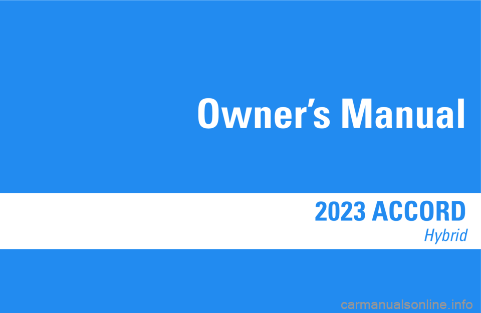 HONDA ACCORD HYBRID 2023  Owners Manual 2023 ACCORD 
Hybrid
Owner’s Manual 