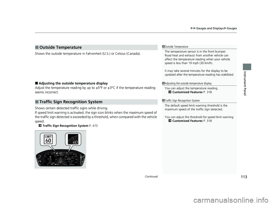 HONDA ACCORD HYBRID 2023 User Guide Continued113
uuGauges and Displays uGauges
Instrument Panel
Shows the outside temperature in Fahr enheit (U.S.) or Celsius (Canada).
■Adjusting the outside temperature display
Adjust the temperature HONDA ACCORD HYBRID 2023 User Guide Continued113
uuGauges and Displays uGauges
Instrument Panel
Shows the outside temperature in Fahr enheit (U.S.) or Celsius (Canada).
■Adjusting the outside temperature display
Adjust the temperature