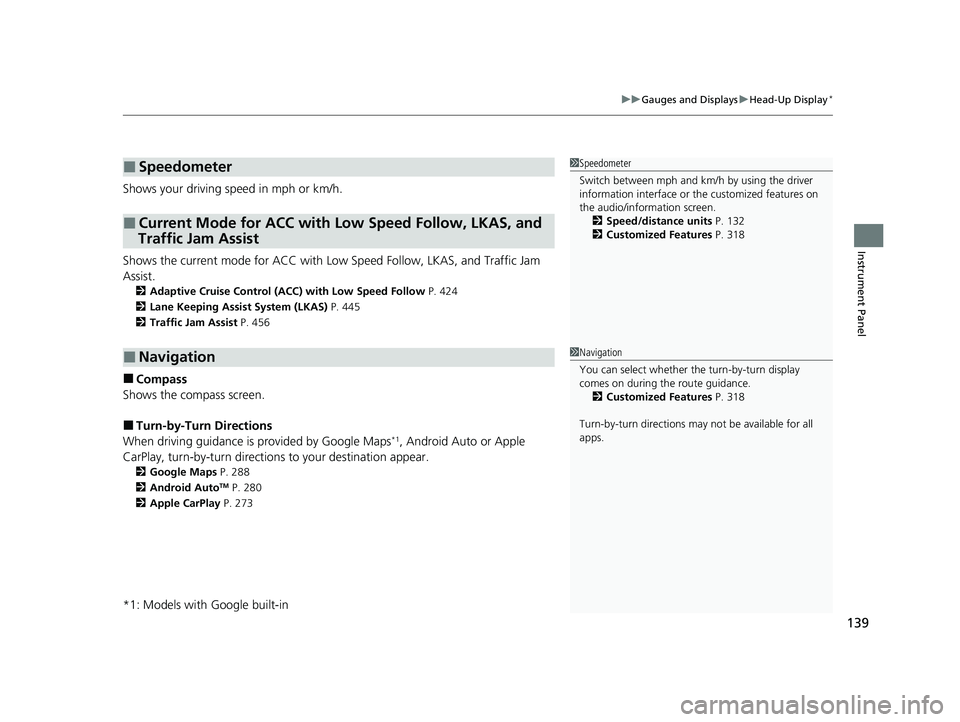 HONDA ACCORD HYBRID 2023  Owners Manual 139
uuGauges and Displays uHead-Up Display*
Instrument Panel
Shows your driving speed in mph or km/h.
Shows the current mode for ACC with Low Speed Follow, LKAS, and Traffic Jam 
AssistM
2 Adaptive Cr