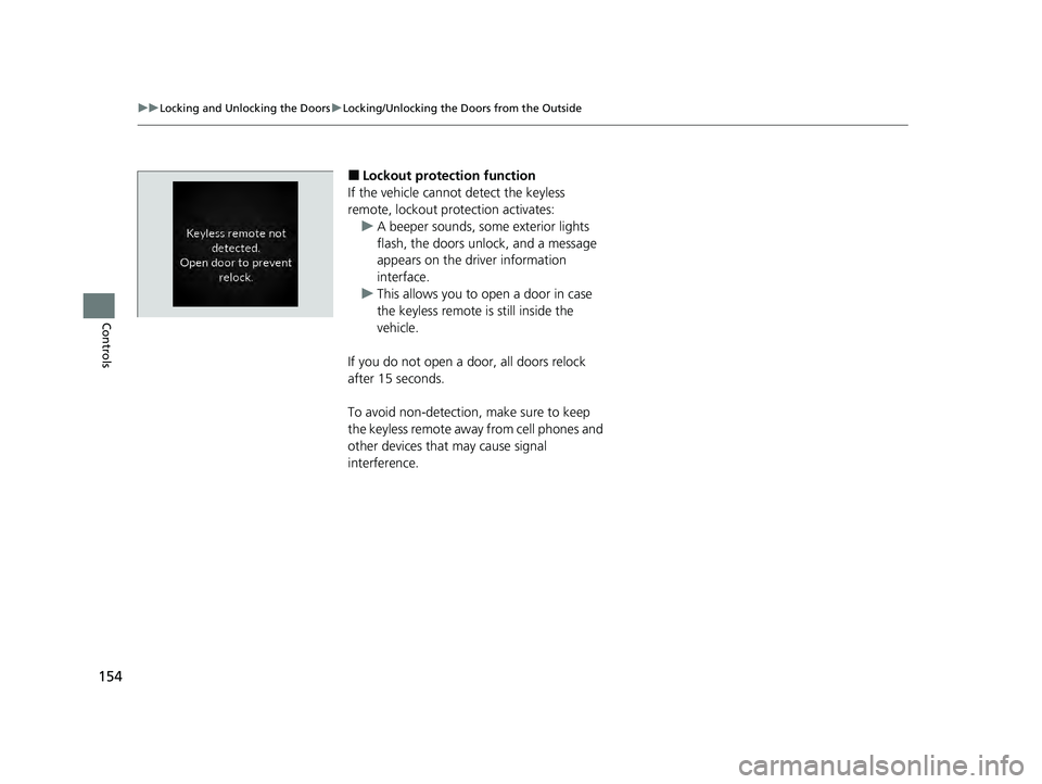 HONDA ACCORD HYBRID 2023 Owners Manual 154
uuLocking and Unlocking the Doors uLocking/Unlocking the Doors from the Outside
Controls
■Lockout protection function
If the vehicle cannot detect the keyless
remote, lockout protection activat HONDA ACCORD HYBRID 2023 Owners Manual 154
uuLocking and Unlocking the Doors uLocking/Unlocking the Doors from the Outside
Controls
■Lockout protection function
If the vehicle cannot detect the keyless
remote, lockout protection activat