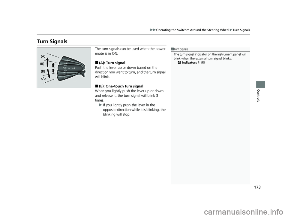 HONDA ACCORD HYBRID 2023 Owners Manual 173
uuOperating the Switches Around the Steering Wheel uTurn Signals
Controls
Turn Signals
The turn signals can be used when the power
mode is in ON.
■(A): Turn signal
Push the lever up or down ba HONDA ACCORD HYBRID 2023 Owners Manual 173
uuOperating the Switches Around the Steering Wheel uTurn Signals
Controls
Turn Signals
The turn signals can be used when the power
mode is in ON.
■(A): Turn signal
Push the lever up or down ba