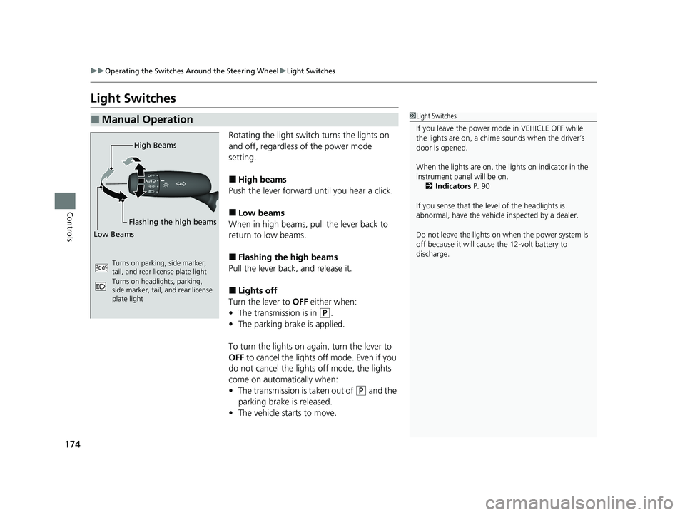 HONDA ACCORD HYBRID 2023 Owners Manual 174
uuOperating the Switches Around the Steering Wheel uLight Switches
Controls
Light Switches
Rotating the light switch turns the lights on
and off, regardless of the power mode
setting.
■High be HONDA ACCORD HYBRID 2023 Owners Manual 174
uuOperating the Switches Around the Steering Wheel uLight Switches
Controls
Light Switches
Rotating the light switch turns the lights on
and off, regardless of the power mode
setting.
■High be