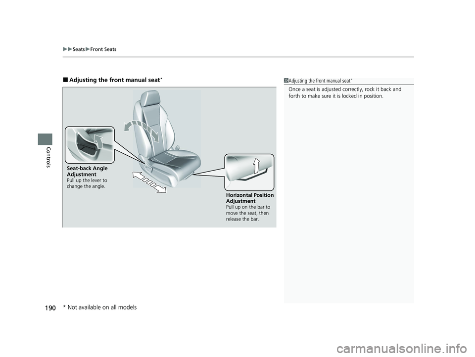 HONDA ACCORD HYBRID 2023 Owners Manual uuSeats uFront Seats
190
Controls
■Adjusting the front manual seat*1Adjusting the front manual seat*
Once a seat is adjusted co rrectly, rock it back and
forth to make sure it is locked in position HONDA ACCORD HYBRID 2023 Owners Manual uuSeats uFront Seats
190
Controls
■Adjusting the front manual seat*1Adjusting the front manual seat*
Once a seat is adjusted co rrectly, rock it back and
forth to make sure it is locked in position