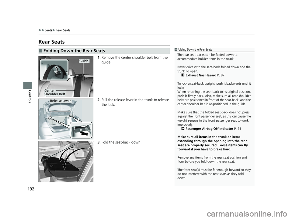 HONDA ACCORD HYBRID 2023 Owners Manual 192
uuSeats uRear Seats
Controls
Rear Seats
1. Remove the center shoulder belt from the
guide.
2. Pull the release lever in the trunk to release
the lock.
3. Fold the seat-back down.
■Folding Dow HONDA ACCORD HYBRID 2023 Owners Manual 192
uuSeats uRear Seats
Controls
Rear Seats
1. Remove the center shoulder belt from the
guide.
2. Pull the release lever in the trunk to release
the lock.
3. Fold the seat-back down.
■Folding Dow