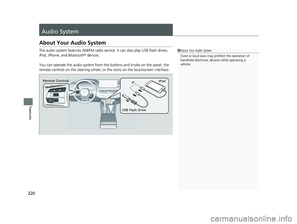 HONDA ACCORD HYBRID 2023 Owners Manual 220
Features
Audio System
About Your Audio System
The audio system features AM/FM radio service. It can also play USB flash drives,
iPod, iPhone, and Bluetooth® devices.
You can operate the audio s HONDA ACCORD HYBRID 2023 Owners Manual 220
Features
Audio System
About Your Audio System
The audio system features AM/FM radio service. It can also play USB flash drives,
iPod, iPhone, and Bluetooth® devices.
You can operate the audio s