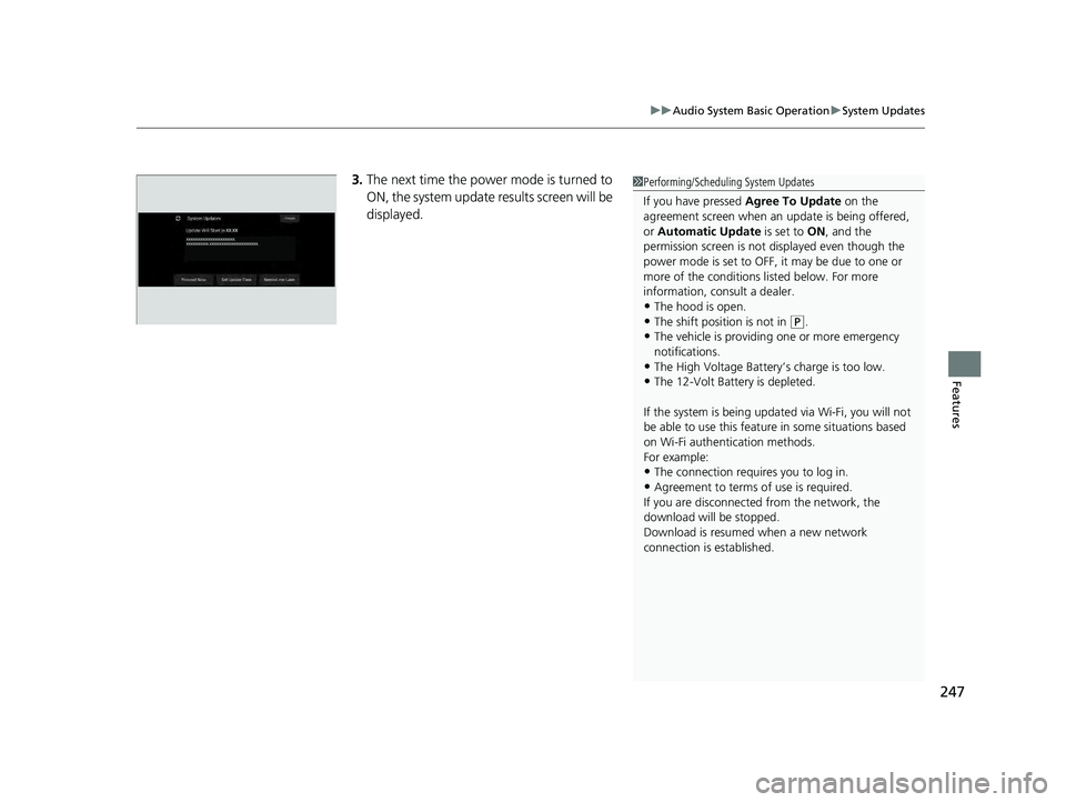 HONDA ACCORD HYBRID 2023  Owners Manual 247
uuAudio System Basic Operation uSystem Updates
Features
3. The next time the power mode is turned to 
ON, the system update results screen will be 
displayed.1Performing/Scheduling System Updates
