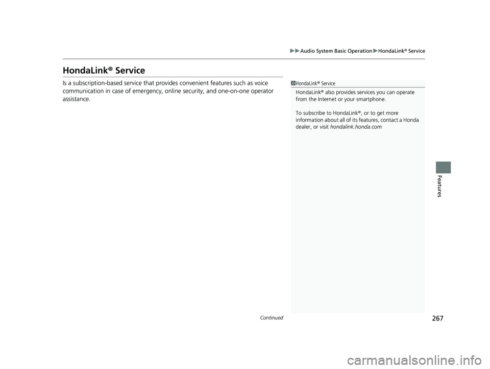HONDA ACCORD HYBRID 2023 Owners Manual 267
uuAudio System Basic Operation uHondaLink ® Service
Continued
Features
HondaLink ® Service
Is a subscription-based service that provid es convenient features such as voice
communication in case HONDA ACCORD HYBRID 2023 Owners Manual 267
uuAudio System Basic Operation uHondaLink ® Service
Continued
Features
HondaLink ® Service
Is a subscription-based service that provid es convenient features such as voice
communication in case