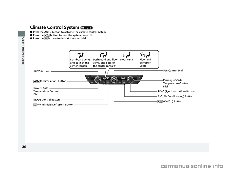 HONDA ACCORD HYBRID 2023 Owners Manual 26
Quick Reference Guide
Climate Control System (P 214)
●Press the AUTO button to activate the climate control system.●Press the button to turn the system on or off.●Press the button to defr HONDA ACCORD HYBRID 2023 Owners Manual 26
Quick Reference Guide
Climate Control System (P 214)
●Press the AUTO button to activate the climate control system.●Press the button to turn the system on or off.●Press the button to defr