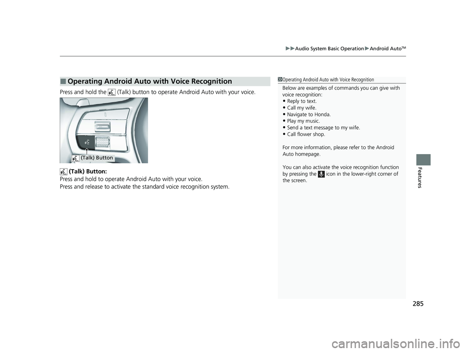 HONDA ACCORD HYBRID 2023  Owners Manual 285
uuAudio System Basic Operation uAndroid AutoTM
Features
Press and hold the   (Talk) button to operate Android Auto with your voice.
 (Talk) Button:
Press and hold to operate Android Auto with your
