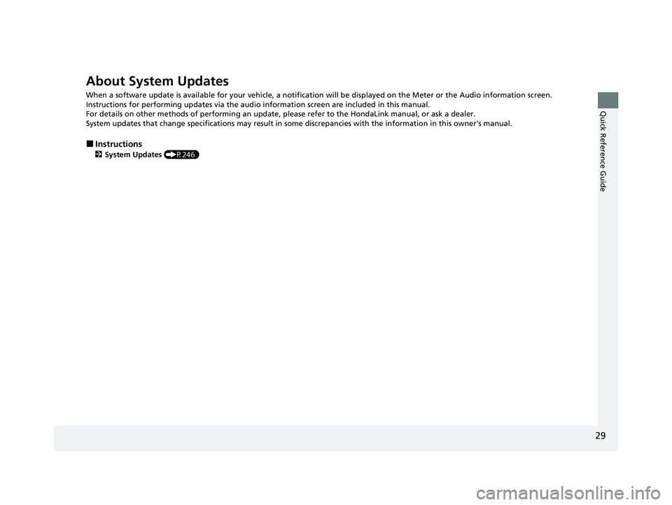 HONDA ACCORD HYBRID 2023 Owners Guide 29
Quick Reference Guide
About System Updates
When a software update is available for your vehicle, a notification will be displayed on the Meter or the Audio information screen.
Instructions for perf HONDA ACCORD HYBRID 2023 Owners Guide 29
Quick Reference Guide
About System Updates
When a software update is available for your vehicle, a notification will be displayed on the Meter or the Audio information screen.
Instructions for perf