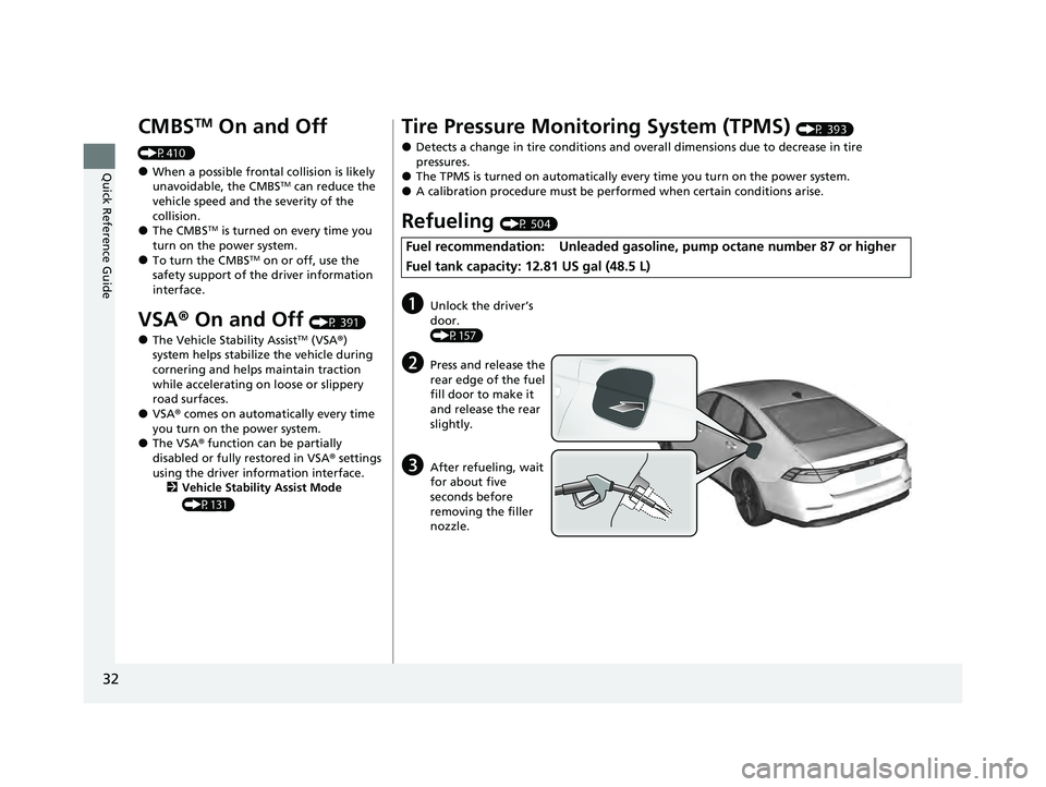 HONDA ACCORD HYBRID 2023 Owners Guide 32
Quick Reference Guide
CMBSTM On and Off
(P410 )
●When a possible frontal collision is likely
unavoidable, the CMBSTM can reduce the
vehicle speed and the severity of the
collision.
●The CMB HONDA ACCORD HYBRID 2023 Owners Guide 32
Quick Reference Guide
CMBSTM On and Off
(P410 )
●When a possible frontal collision is likely
unavoidable, the CMBSTM can reduce the
vehicle speed and the severity of the
collision.
●The CMB