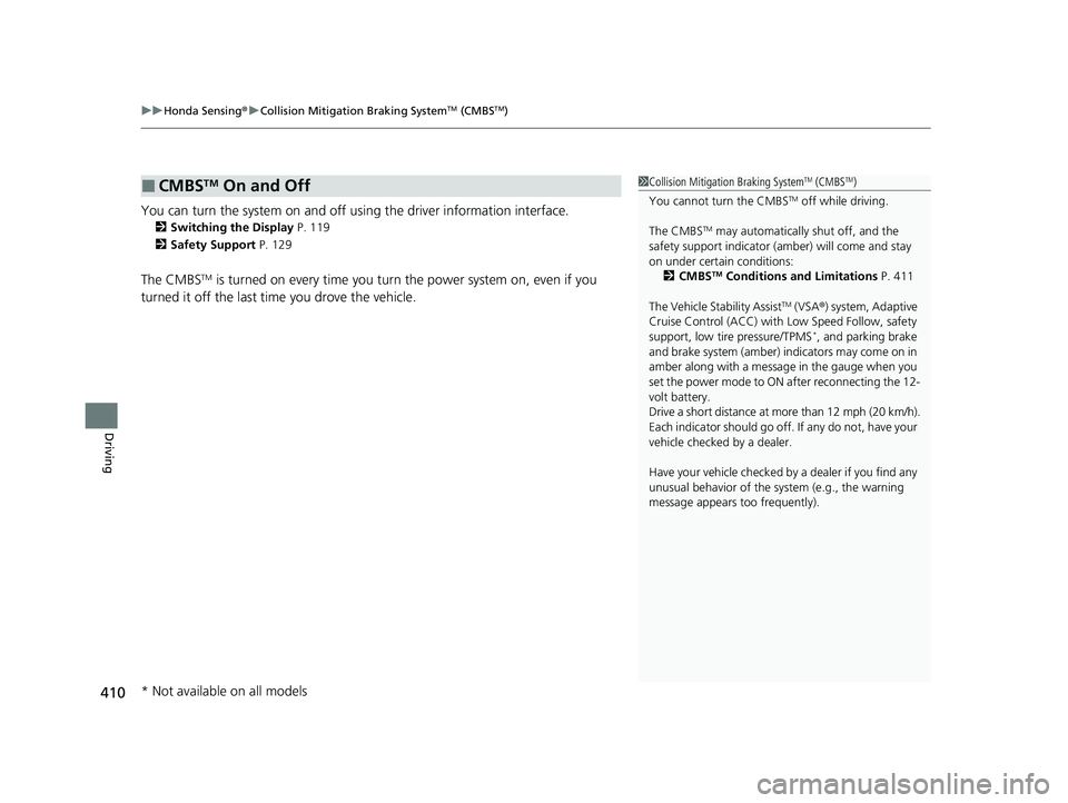 HONDA ACCORD HYBRID 2023 Owners Manual uuHonda Sensing ®u Collision Mitigation Braking SystemTM (CMBSTM)
410
Driving
You can turn the system on and off us ing the driver information interface.
2Switching the Display P. 119
2 Safety Suppor HONDA ACCORD HYBRID 2023 Owners Manual uuHonda Sensing ®u Collision Mitigation Braking SystemTM (CMBSTM)
410
Driving
You can turn the system on and off us ing the driver information interface.
2Switching the Display P. 119
2 Safety Suppor