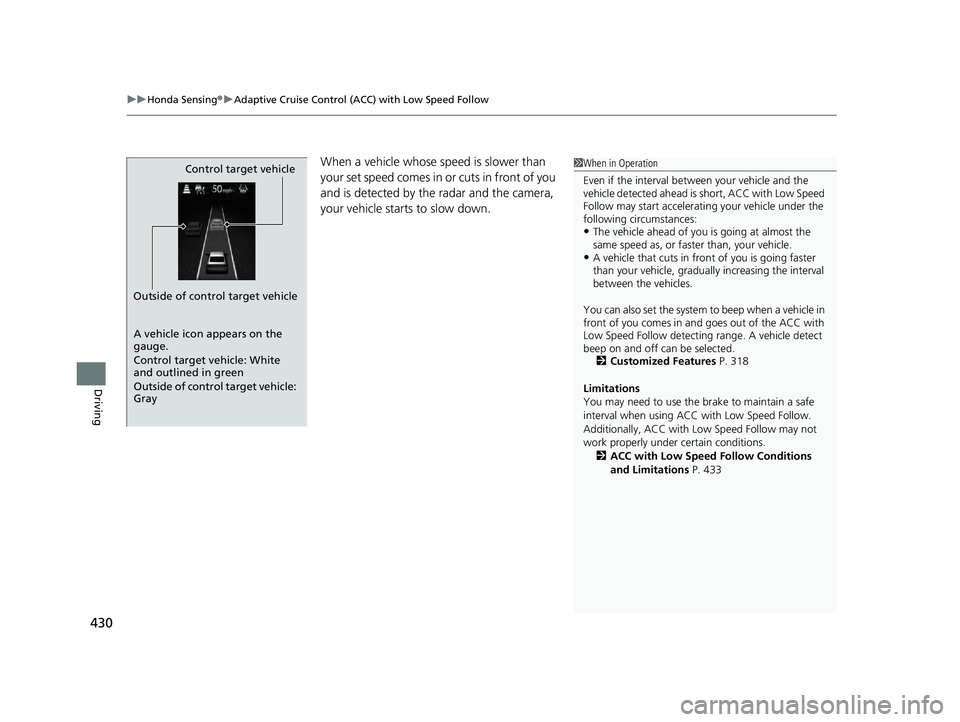 HONDA ACCORD HYBRID 2023 Owners Manual uuHonda Sensing ®u Adaptive Cruise Control (ACC) with Low Speed Follow
430
Driving
When a vehicle whose sp eed is slower than
yo ur se t spe e d com e s i n or c ut s in fr o nt of y ou
and HONDA ACCORD HYBRID 2023 Owners Manual uuHonda Sensing ®u Adaptive Cruise Control (ACC) with Low Speed Follow
430
Driving
When a vehicle whose sp eed is slower than
yo ur se t spe e d com e s i n or c ut s in fr o nt of y ou
and