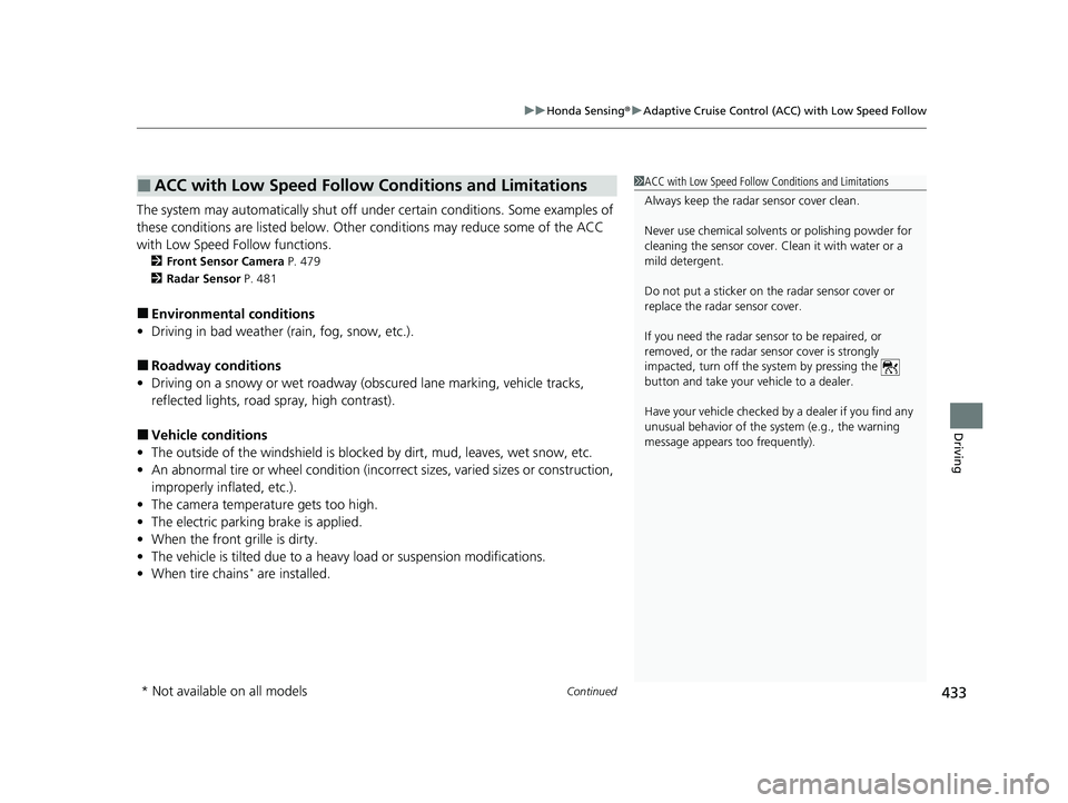 HONDA ACCORD HYBRID 2023 Workshop Manual Continued433
uuHonda Sensing ®u Adaptive Cruise Control (ACC) with Low Speed Follow
Driving
The system may automatically shut off u nder certain conditions. Some examples of
these conditions are lis HONDA ACCORD HYBRID 2023 Workshop Manual Continued433
uuHonda Sensing ®u Adaptive Cruise Control (ACC) with Low Speed Follow
Driving
The system may automatically shut off u nder certain conditions. Some examples of
these conditions are lis