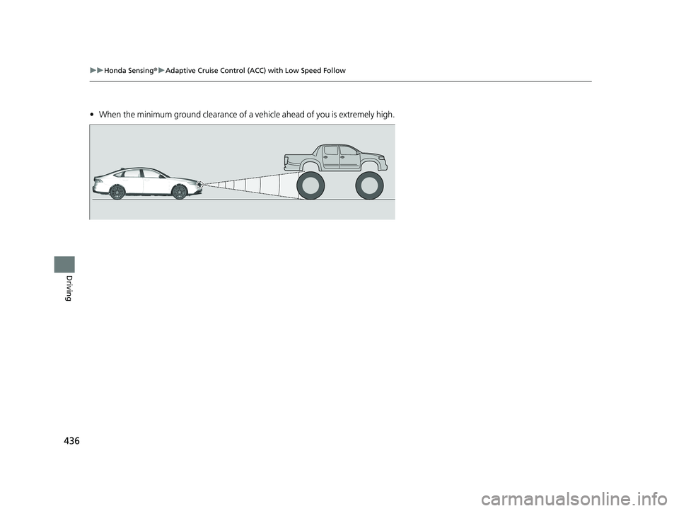 HONDA ACCORD HYBRID 2023  Owners Manual 436
uuHonda Sensing ®u Adaptive Cruise Control (ACC) with Low Speed Follow
Driving
• When the minimum ground clearance of a  vehicle ahead of you is extremely high.
23 ACCORD 4D US HEV MAP-3130B600