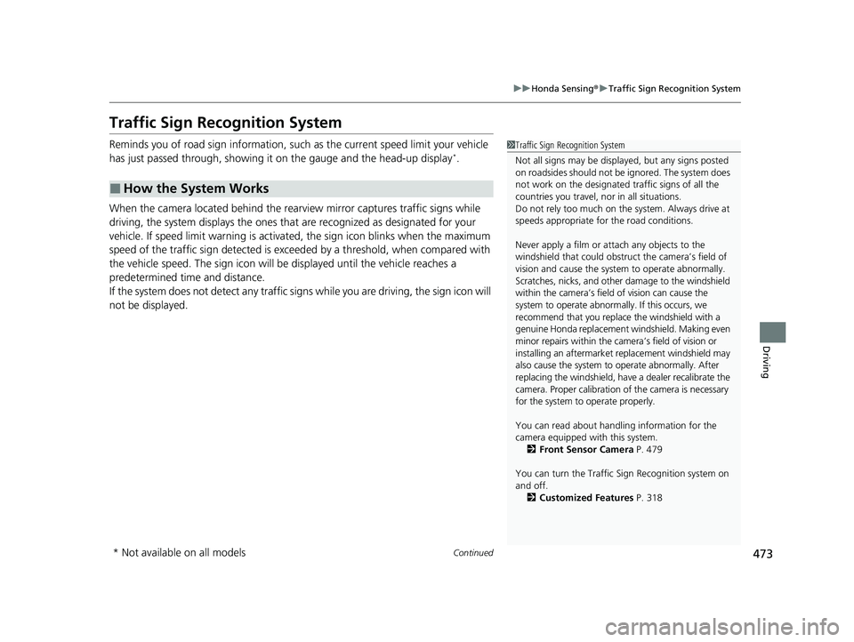 HONDA ACCORD HYBRID 2023 Repair Manual 473
uuHonda Sensing ®u Traffic Sign Recognition System
Continued
Driving
Traffic Sign Recognition System
Reminds you of road sign information, such as the current speed limit your vehicle
has just p HONDA ACCORD HYBRID 2023 Repair Manual 473
uuHonda Sensing ®u Traffic Sign Recognition System
Continued
Driving
Traffic Sign Recognition System
Reminds you of road sign information, such as the current speed limit your vehicle
has just p