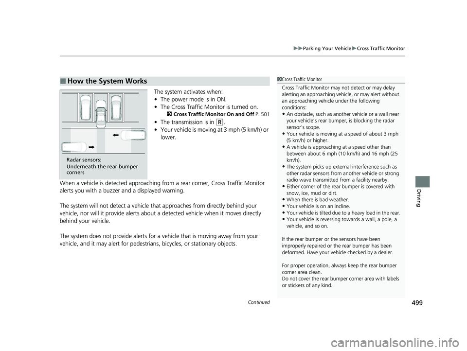 HONDA ACCORD HYBRID 2023 Owners Manual Continued499
uuParking Your Vehicle uCross Traffic Monitor
Driving
The system activates when:
• The power mode is in ON.
• The Cross Traffic Monitor is turned on.
2 Cross Traffic Monitor On and Of HONDA ACCORD HYBRID 2023 Owners Manual Continued499
uuParking Your Vehicle uCross Traffic Monitor
Driving
The system activates when:
• The power mode is in ON.
• The Cross Traffic Monitor is turned on.
2 Cross Traffic Monitor On and Of