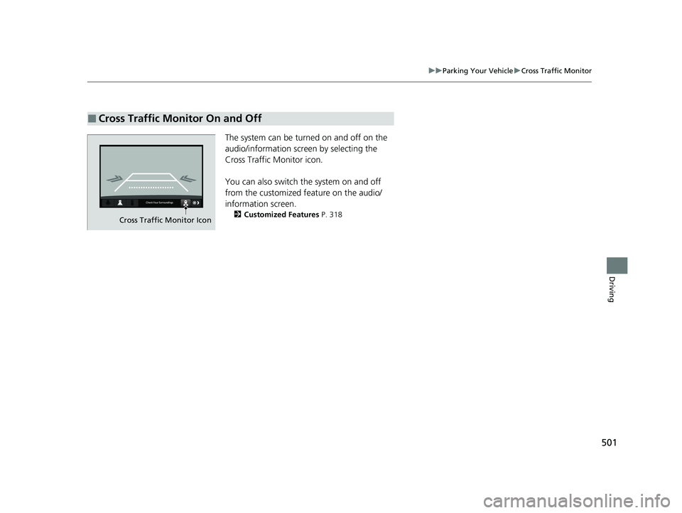 HONDA ACCORD HYBRID 2023 Owners Manual 501
uuParking Your Vehicle uCross Traffic Monitor
Driving
The system can be turned on and off on the
audio/information screen by selecting the
Cross Traffic Monitor icon.
You can also switch the sys HONDA ACCORD HYBRID 2023 Owners Manual 501
uuParking Your Vehicle uCross Traffic Monitor
Driving
The system can be turned on and off on the
audio/information screen by selecting the
Cross Traffic Monitor icon.
You can also switch the sys