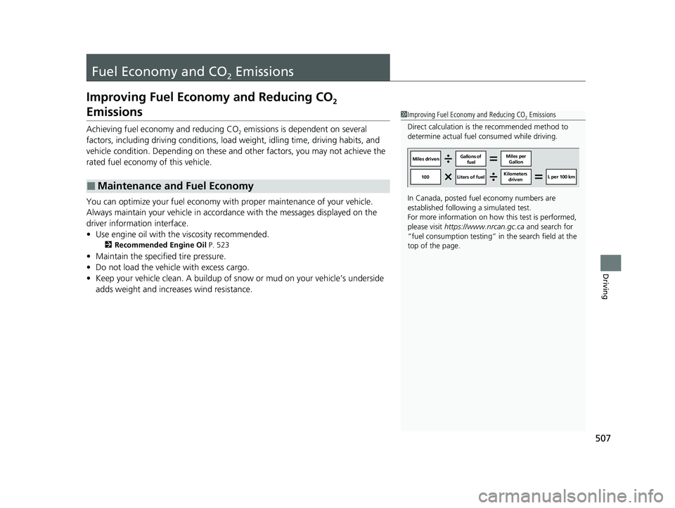 HONDA ACCORD HYBRID 2023  Owners Manual 507
Driving
Fuel Economy and CO2 Emissions
Improving Fuel Economy and Reducing CO2 
Emissions
Achieving fuel economy and reducing CO2 emissions is dependent on several 
factors, including driving cond