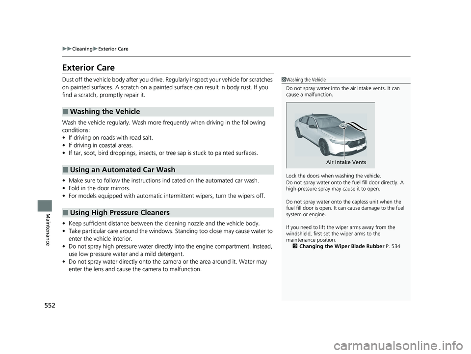 HONDA ACCORD HYBRID 2023 Owners Manual 552
uuCleaning uExterior Care
Maintenance
Exterior Care
Dust off the vehicle body after you drive. Re gularly inspect your vehicle for scratches
on painted surfaces. A scratch on a painted surface c HONDA ACCORD HYBRID 2023 Owners Manual 552
uuCleaning uExterior Care
Maintenance
Exterior Care
Dust off the vehicle body after you drive. Re gularly inspect your vehicle for scratches
on painted surfaces. A scratch on a painted surface c