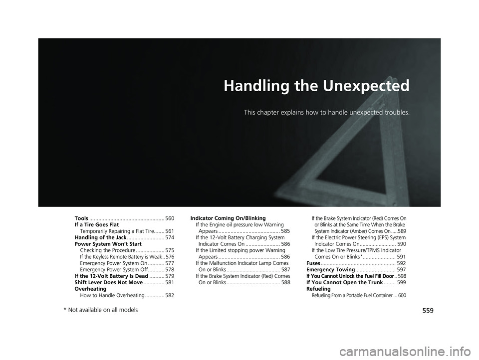 HONDA ACCORD HYBRID 2023 Owners Manual 559
Handling the Unexpected
This chapter explains how to handle unexpected troubles.
Tools.................................................. 560
If a Tire Goes Flat Temporarily Repairi ng a Flat Tire. HONDA ACCORD HYBRID 2023 Owners Manual 559
Handling the Unexpected
This chapter explains how to handle unexpected troubles.
Tools.................................................. 560
If a Tire Goes Flat Temporarily Repairi ng a Flat Tire.