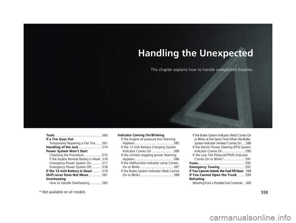 HONDA ACCORD HYBRID 2023  Owners Manual 559
Handling the Unexpected
This chapter explains how to handle unexpected troubles.
Tools.................................................. 560
If a Tire Goes Flat Temporarily Repairi ng a Flat Tire.