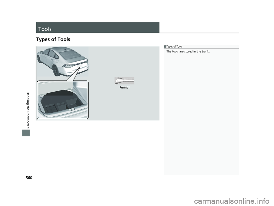 HONDA ACCORD HYBRID 2023  Owners Manual 560
Handling the Unexpected
Tools
Types of Tools
1Types of Tools
The tools are stored in the trunk.
Funnel
23 ACCORD 4D US HEV MAP-3130B6000.book  560 ページ  ２０２２年１０月１３日　