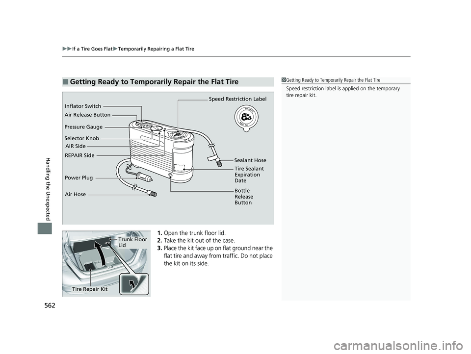 HONDA ACCORD HYBRID 2023  Owners Manual uuIf a Tire Goes Flat uTemporarily Repairing a Flat Tire
562
Handling the Unexpected
1. Open the trunk floor lid.
2. Take the kit out of the case.
3. Place the kit face up on flat ground near the 
fla