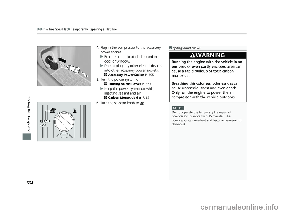 HONDA ACCORD HYBRID 2023  Owners Manual uuIf a Tire Goes Flat uTemporarily Repairing a Flat Tire
564
Handling the Unexpected
4. Plug in the compressor to the accessory 
power socket.
u Be careful not to pinch the cord in a 
door or window.
