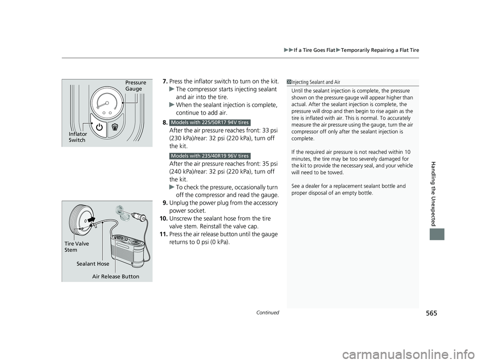 HONDA ACCORD HYBRID 2023  Owners Manual Continued565
uuIf a Tire Goes Flat uTemporarily Repairing a Flat Tire
Handling the Unexpected
7. Press the inflator switch  to turn on the kit.
u The compressor starts injecting sealant 
and air into 