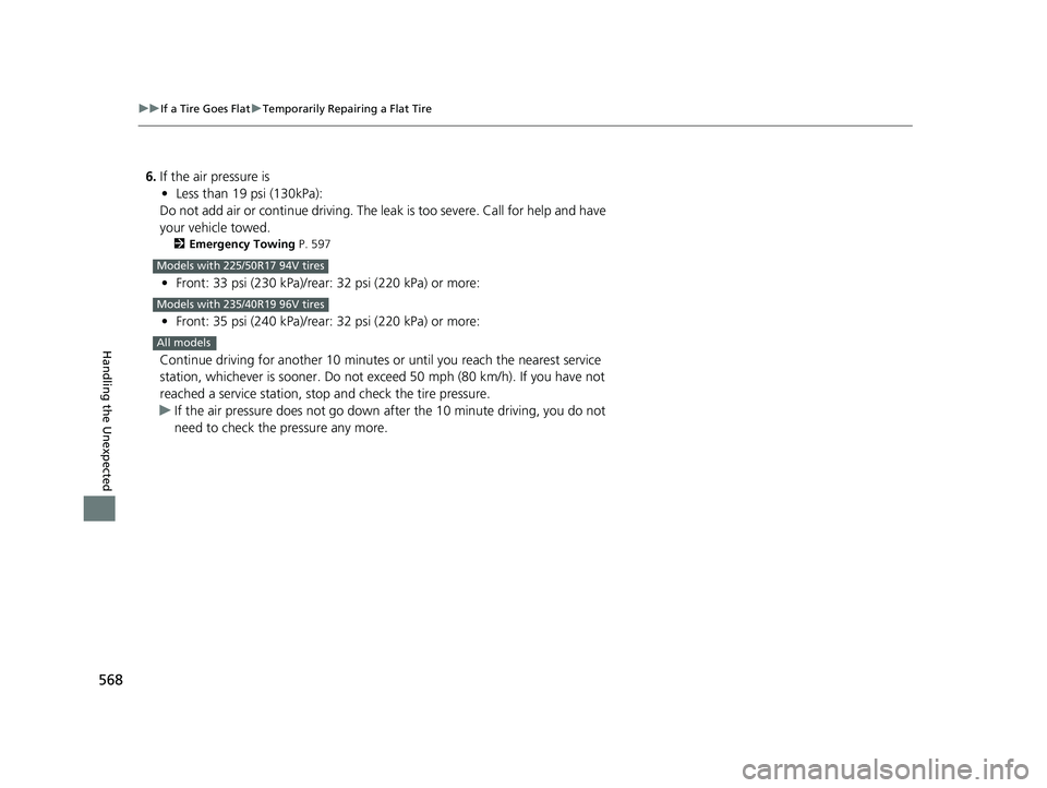 HONDA ACCORD HYBRID 2023  Owners Manual 568
uuIf a Tire Goes Flat uTemporarily Repairing a Flat Tire
Handling the Unexpected
6. If the air pressure is
• Less than 19 psi (130kPa):
Do not add air or continue driving. The  leak is too sever