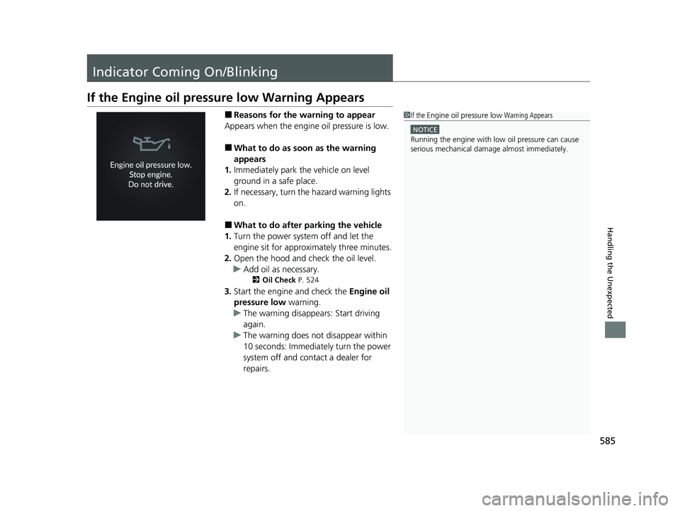 HONDA ACCORD HYBRID 2023 Owners Manual 585
Handling the Unexpected
Indicator Coming On/Blinking
If the Engine oil pressure low Warning Appears
■Reasons for the warning to appear
Appears when the engine oil pressure is low.
■What to do HONDA ACCORD HYBRID 2023 Owners Manual 585
Handling the Unexpected
Indicator Coming On/Blinking
If the Engine oil pressure low Warning Appears
■Reasons for the warning to appear
Appears when the engine oil pressure is low.
■What to do