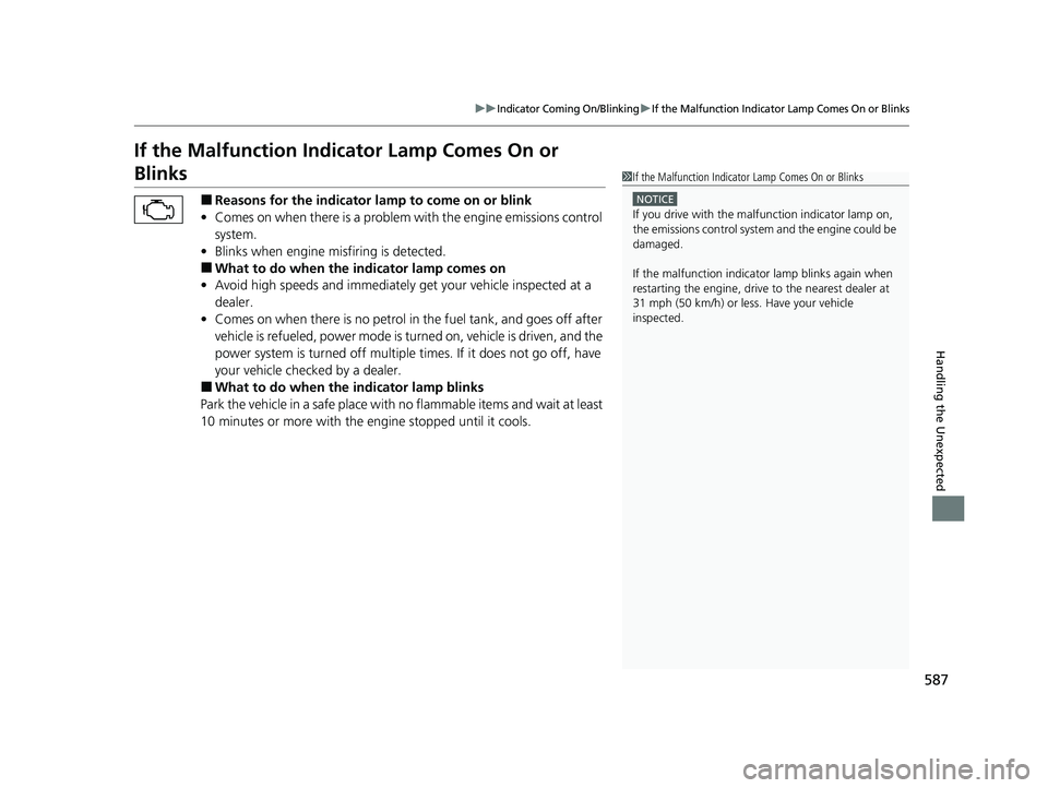 HONDA ACCORD HYBRID 2023 Owners Manual 587
uuIndicator Coming On/BlinkinguIf the Malfunction Indicator Lamp Comes On or Blinks
Handling the Unexpected
If the Malfunction Indicator Lamp Comes On or
Blinks
■Reasons for the indicator la mp HONDA ACCORD HYBRID 2023 Owners Manual 587
uuIndicator Coming On/BlinkinguIf the Malfunction Indicator Lamp Comes On or Blinks
Handling the Unexpected
If the Malfunction Indicator Lamp Comes On or
Blinks
■Reasons for the indicator la mp