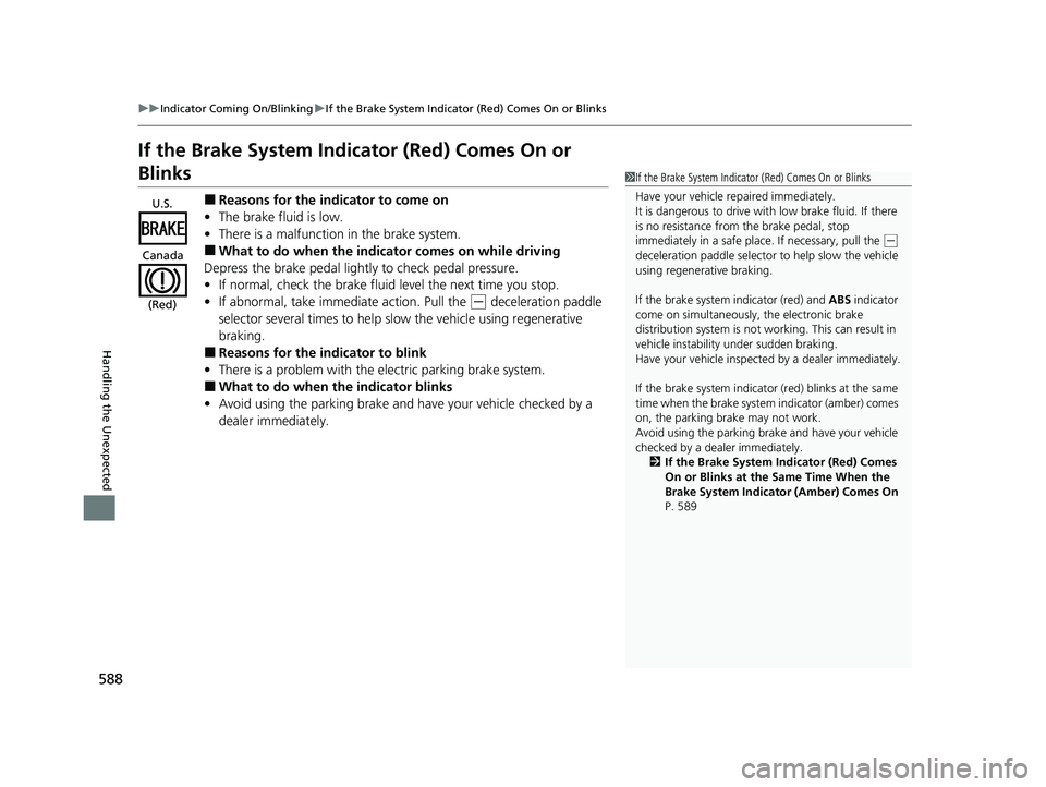 HONDA ACCORD HYBRID 2023 Owners Manual 588
uuIndicator Coming On/Blinking uIf the Brake System Indicator (Red) Comes On or Blinks
Handling the Unexpected
If the Brake System Indicator (Red) Comes On or
Blinks
■Reasons for the indicator HONDA ACCORD HYBRID 2023 Owners Manual 588
uuIndicator Coming On/Blinking uIf the Brake System Indicator (Red) Comes On or Blinks
Handling the Unexpected
If the Brake System Indicator (Red) Comes On or
Blinks
■Reasons for the indicator