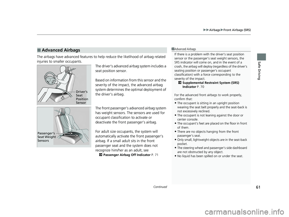 HONDA ACCORD HYBRID 2023 Owners Manual Continued61
uuAirbags uFront Airbags (SRS)
Safe DrivingThe airbags have advanced features to help reduce the likelihood of airbag related
injuries to smaller occupants. The driver’s advanced airba HONDA ACCORD HYBRID 2023 Owners Manual Continued61
uuAirbags uFront Airbags (SRS)
Safe DrivingThe airbags have advanced features to help reduce the likelihood of airbag related
injuries to smaller occupants. The driver’s advanced airba