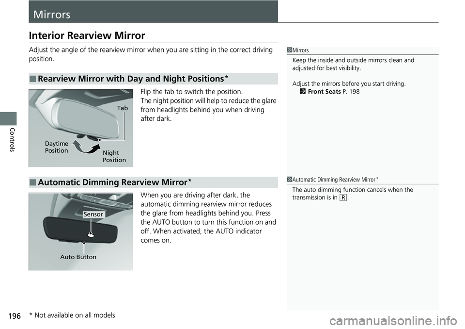 HONDA CIVIC 2022 Owners Manual 196
Controls
Mirrors
Interior Rearview Mirror
Adjust the angle of the rearview mirror when you are sitting in the correct driving
position.
Flip the tab to switch the position.
The night position wil HONDA CIVIC 2022 Owners Manual 196
Controls
Mirrors
Interior Rearview Mirror
Adjust the angle of the rearview mirror when you are sitting in the correct driving
position.
Flip the tab to switch the position.
The night position wil