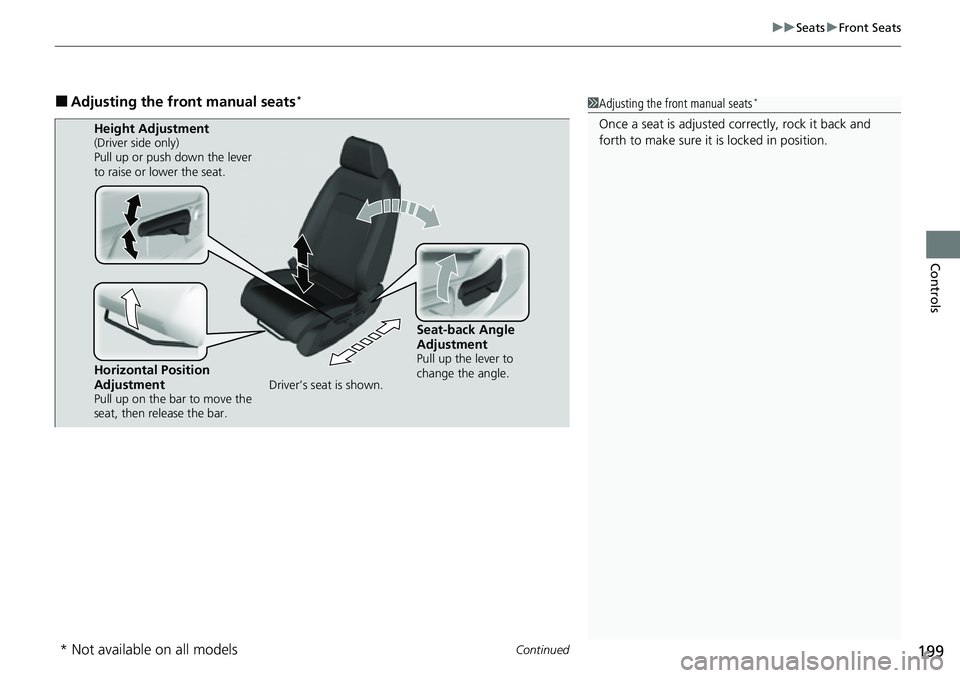 HONDA CIVIC 2022 Owners Manual Continued199
uuSeats uFront Seats
Controls
■Adjusting the front manual seats*1Adjusting the front manual seats*
Once a seat is adjusted co rrectly, rock it back and
forth to make sure it is locked HONDA CIVIC 2022 Owners Manual Continued199
uuSeats uFront Seats
Controls
■Adjusting the front manual seats*1Adjusting the front manual seats*
Once a seat is adjusted co rrectly, rock it back and
forth to make sure it is locked
