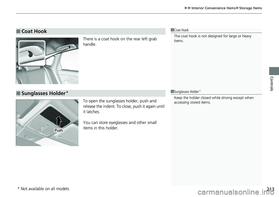 HONDA CIVIC 2022 Owners Manual 213
uuInterior Convenience Items uStorage Items
Controls
There is a coat hook on the rear left grab
handle.
To open the sunglasses holder, push and
release the indent. To close, push it again until HONDA CIVIC 2022 Owners Manual 213
uuInterior Convenience Items uStorage Items
Controls
There is a coat hook on the rear left grab
handle.
To open the sunglasses holder, push and
release the indent. To close, push it again until