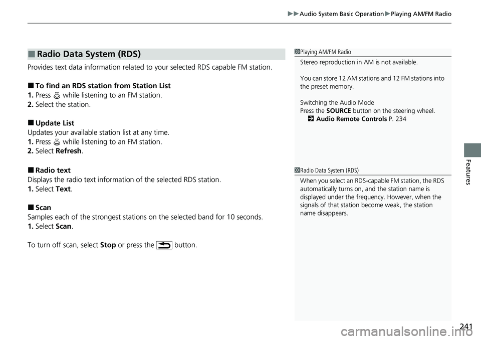 HONDA CIVIC 2022 Owners Manual 241
uuAudio System Basic Operation uPlaying AM/FM Radio
Features
Provides text data information related to your selected RDS capable FM station.
■To find an RDS station from Station List
1. Press HONDA CIVIC 2022 Owners Manual 241
uuAudio System Basic Operation uPlaying AM/FM Radio
Features
Provides text data information related to your selected RDS capable FM station.
■To find an RDS station from Station List
1. Press