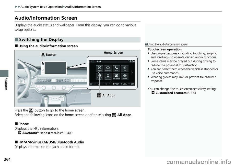 HONDA CIVIC 2022 Owners Manual 264
uuAudio System Basic Operation uAudio/Information Screen
Features
Audio/Information Screen
Displays the audio status and wallpaper. From this display, you can go to various
setup options.
■Usi HONDA CIVIC 2022 Owners Manual 264
uuAudio System Basic Operation uAudio/Information Screen
Features
Audio/Information Screen
Displays the audio status and wallpaper. From this display, you can go to various
setup options.
■Usi