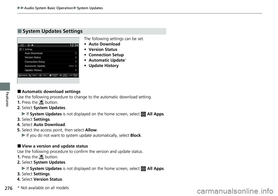 HONDA CIVIC 2022 Owners Manual 276
uuAudio System Basic Operation uSystem Updates
Features
The following settings can be set.
• Auto Download
• Version Status
• Connection Setup
• Automatic Update
*
•Update History
■Aut HONDA CIVIC 2022 Owners Manual 276
uuAudio System Basic Operation uSystem Updates
Features
The following settings can be set.
• Auto Download
• Version Status
• Connection Setup
• Automatic Update
*
•Update History
■Aut