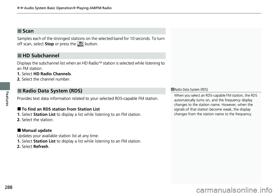 HONDA CIVIC 2022 Owners Manual uuAudio System Basic Operation uPlaying AM/FM Radio
288
Features
Samples each of the strongest stations on th e selected band for 10 seconds. To turn
off scan, select Stop or press the button.
Dis HONDA CIVIC 2022 Owners Manual uuAudio System Basic Operation uPlaying AM/FM Radio
288
Features
Samples each of the strongest stations on th e selected band for 10 seconds. To turn
off scan, select Stop or press the button.
Dis
