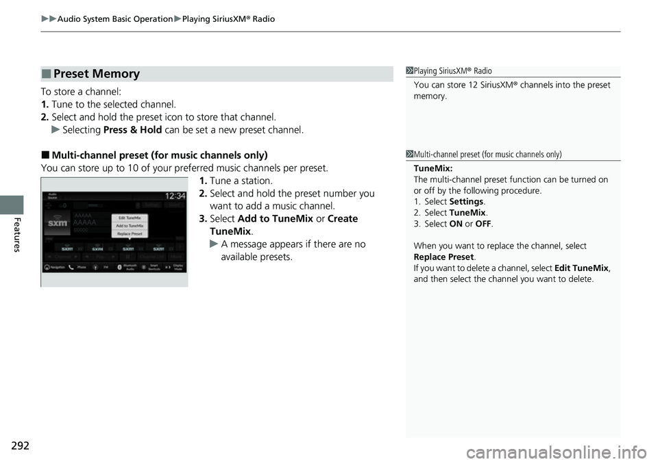 HONDA CIVIC 2022 Owners Manual uuAudio System Basic Operation uPlaying SiriusXM ® Radio
292
Features
To store a channel:
1. Tune to the selected channel.
2. Select and hold the preset ic on to store that channel.
u Selecting Pres HONDA CIVIC 2022 Owners Manual uuAudio System Basic Operation uPlaying SiriusXM ® Radio
292
Features
To store a channel:
1. Tune to the selected channel.
2. Select and hold the preset ic on to store that channel.
u Selecting Pres