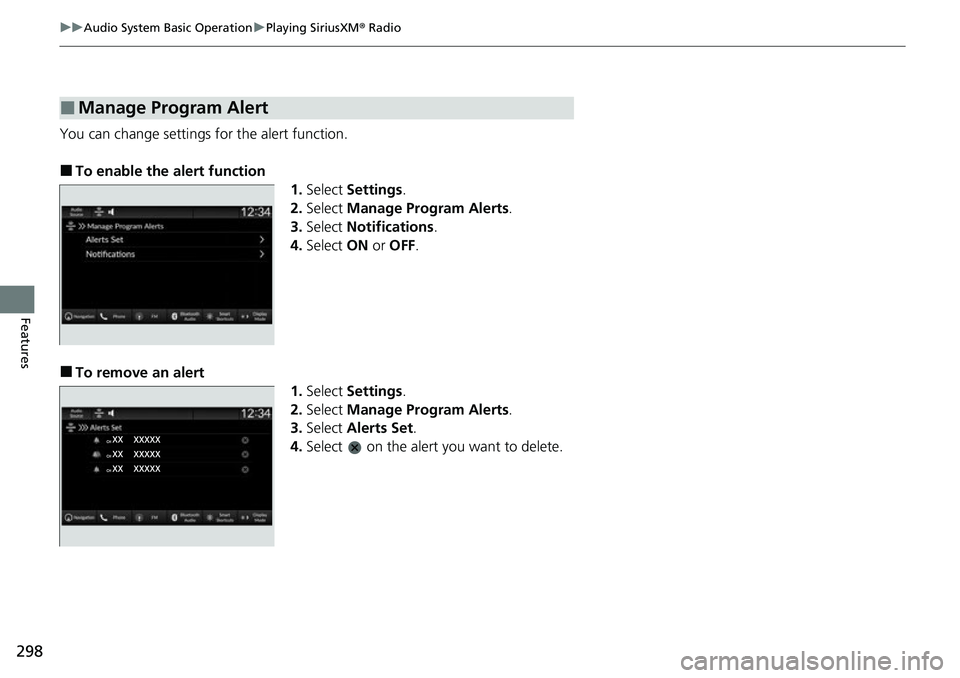 HONDA CIVIC 2022 Owners Manual 298
uuAudio System Basic Operation uPlaying SiriusXM ® Radio
Features
You can change settings for the alert function.
■To enable the alert function
1.Select Settings .
2. Select Manage Program Al HONDA CIVIC 2022 Owners Manual 298
uuAudio System Basic Operation uPlaying SiriusXM ® Radio
Features
You can change settings for the alert function.
■To enable the alert function
1.Select Settings .
2. Select Manage Program Al