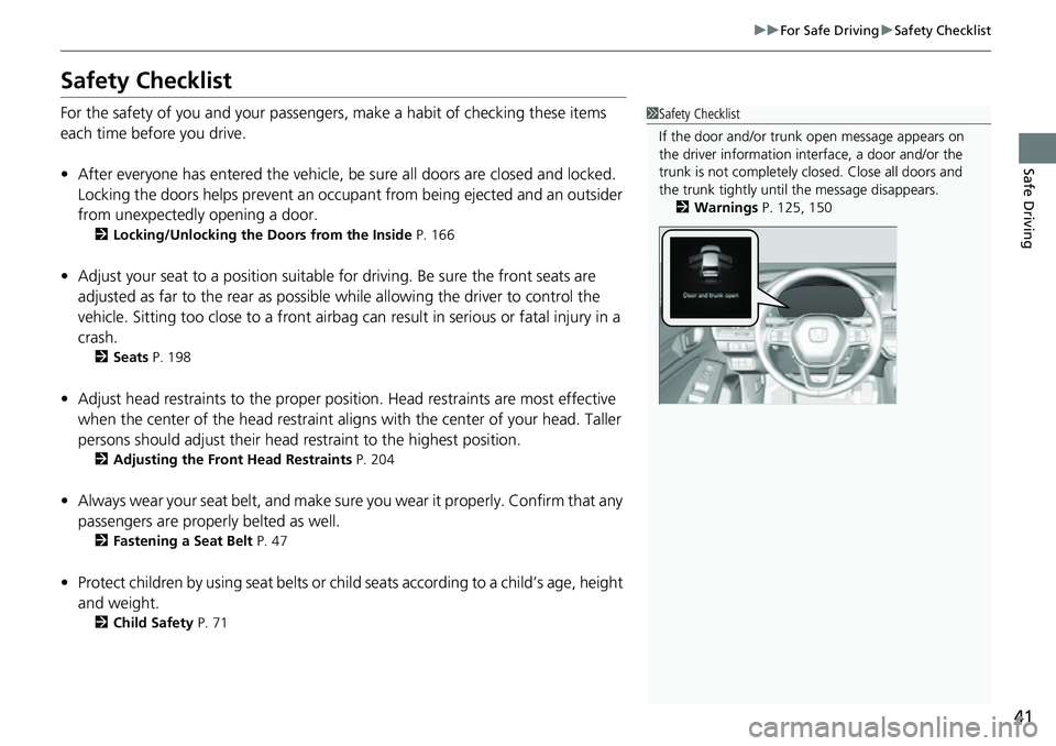 HONDA CIVIC 2022 Service Manual 41
uuFor Safe Driving uSafety Checklist
Safe Driving
Safety Checklist
For the safety of you and your passengers, make a habit of checking these items
each time before you drive.
• After everyone ha HONDA CIVIC 2022 Service Manual 41
uuFor Safe Driving uSafety Checklist
Safe Driving
Safety Checklist
For the safety of you and your passengers, make a habit of checking these items
each time before you drive.
• After everyone ha
