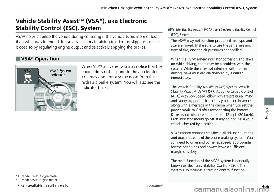 HONDA CIVIC 2022 Owners Manual 459
uuWhen Driving uVehicle Stability AssistTM (VSA ®), aka Electronic Stability Control (ESC), System
Continued
Driving
Vehicle Stability AssistTM (VSA ®), aka Electronic
Stability Control (ESC), HONDA CIVIC 2022 Owners Manual 459
uuWhen Driving uVehicle Stability AssistTM (VSA ®), aka Electronic Stability Control (ESC), System
Continued
Driving
Vehicle Stability AssistTM (VSA ®), aka Electronic
Stability Control (ESC),