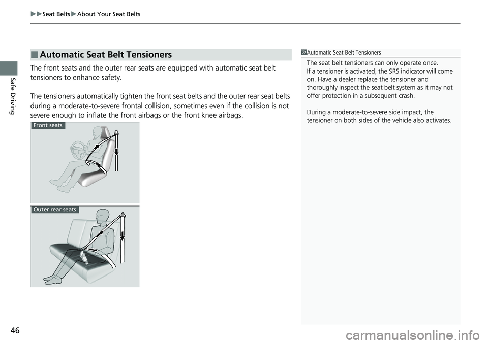 HONDA CIVIC 2022 Service Manual uuSeat Belts uAbout Your Seat Belts
46
Safe DrivingThe front seats and the outer rear seats are equipped with automatic seat belt
tensioners to enhance safety.
The tensioners automatically tighten t HONDA CIVIC 2022 Service Manual uuSeat Belts uAbout Your Seat Belts
46
Safe DrivingThe front seats and the outer rear seats are equipped with automatic seat belt
tensioners to enhance safety.
The tensioners automatically tighten t