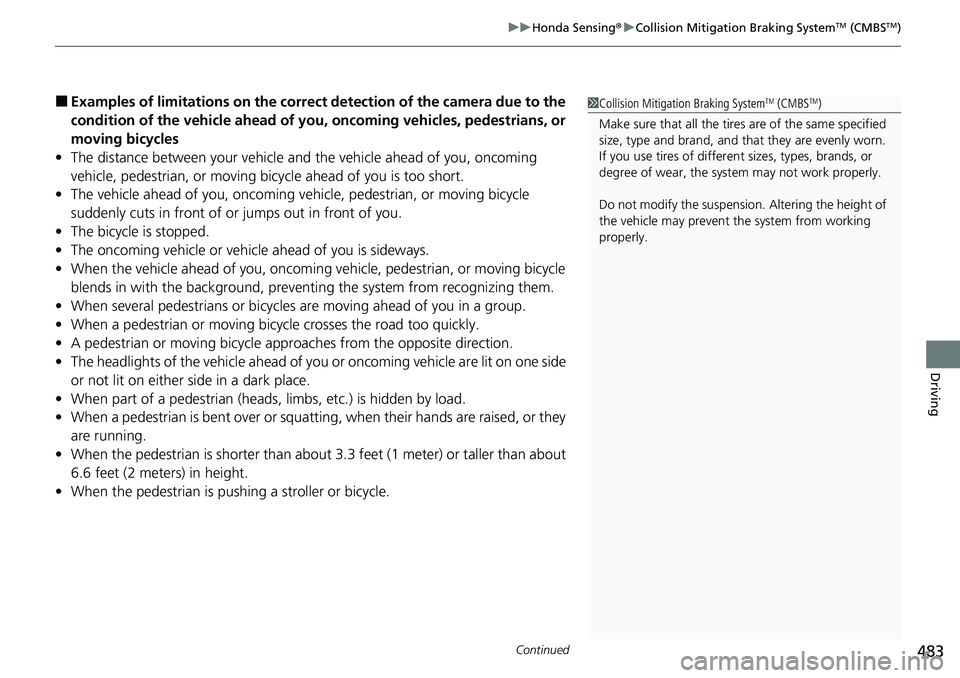 HONDA CIVIC 2022 Owners Manual Continued483
uuHonda Sensing ®u Collision Mitigation Braking SystemTM (CMBSTM)
Driving
■Examples of limitations on the correc t detection of the camera due to the
condition of the vehicle ahead of HONDA CIVIC 2022 Owners Manual Continued483
uuHonda Sensing ®u Collision Mitigation Braking SystemTM (CMBSTM)
Driving
■Examples of limitations on the correc t detection of the camera due to the
condition of the vehicle ahead of