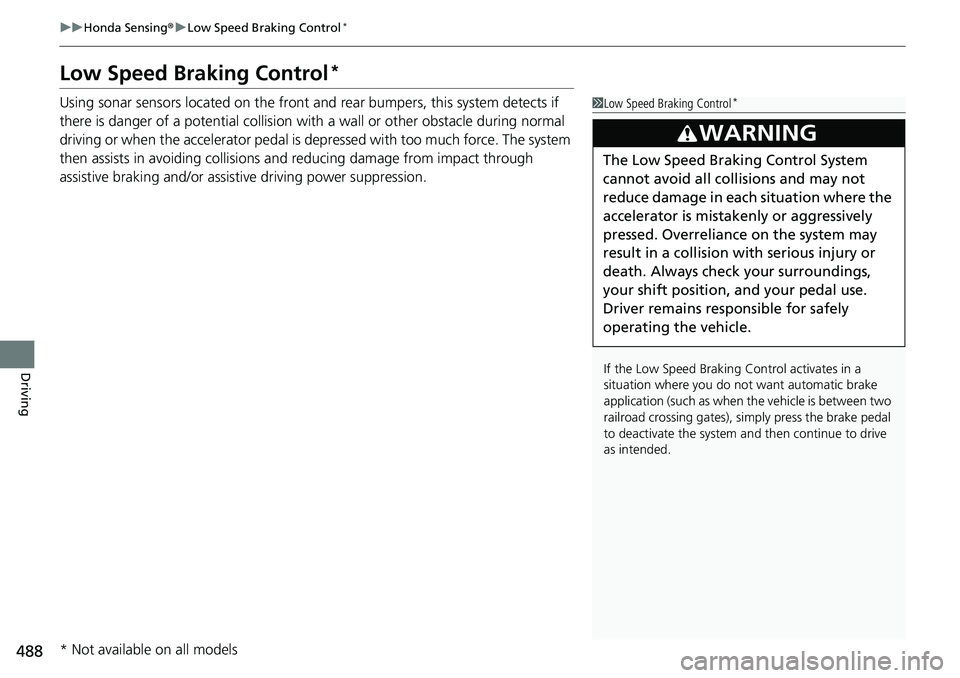 HONDA CIVIC 2022 Owners Manual 488
uuHonda Sensing ®u Low Speed Braking Control*
Driving
Low Speed Braking Control*
Using sonar sensors located on the front an d rear bumpers, this system detects if
there is danger of a potential HONDA CIVIC 2022 Owners Manual 488
uuHonda Sensing ®u Low Speed Braking Control*
Driving
Low Speed Braking Control*
Using sonar sensors located on the front an d rear bumpers, this system detects if
there is danger of a potential